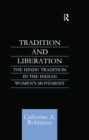 Image for Tradition and Liberation: The Hindu Tradition in the Indian Women&#39;s Movement