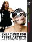 Image for Exercises for rebel artists: radical performance pedagogy