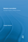 Image for Network Journalism: Journalistic Practice in Interactive Spheres : 3