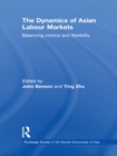 Image for The Dynamics of Asian Labour Markets: Balancing Control and Flexibility