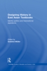 Image for Designing History in East Asian Textbooks: Identity Politics and Transnational Aspirations