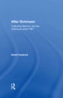 Image for After Eichmann: collective memory and holocaust since 1961