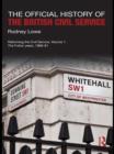 Image for The official history of the British Civil Service.: (Reforming the Civil Service, the Fulton years, 1968-81)