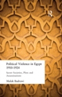Image for Political violence in Egypt, 1910-1925: secret societies, plots and assassinations.