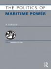 Image for The politics of maritime power: a survey