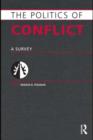 Image for The politics of conflict: a survey