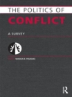 Image for The politics of conflict: a survey