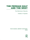 Image for The Persian Gulf and the West: the dilemmas of security
