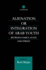 Image for Alienation or integration of Arab youth: between family, state and street