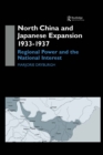Image for North China and Japanese expansion 1933-1937: regional power and the national interest