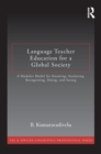 Image for Language teacher education for a global society: a modular model for knowing, analyzing, recognizing, doing, and seeing