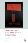 Image for Language and minority rights: ethnicity, nationalism and the politics of language