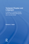 Image for Yeniseian peoples and languages: a history of Yeniseian studies : with an annotated bibliography and a source guide