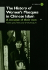 Image for The history of women&#39;s mosques in Chinese Islam: a mosque of their own