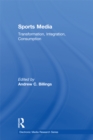 Image for Sports Media: Transformation, Integration, Consumption