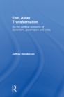 Image for East Asian Transformation: On the Political Economy of Dynamism, Governance and Crisis