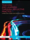 Image for Teaching and learning through reflective practice: a practical guide for positive action