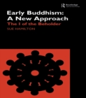 Image for Early Buddhism: a new approach : the I of the beholder