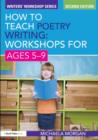 Image for How to teach poetry writing: workshops for ages 5-9
