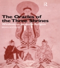 Image for The oracles of the three shrines: windows on Japanese religion