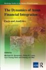 Image for The dynamics of Asian financial integration: facts and analytics