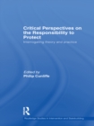 Image for Critical Perspectives on the Responsibilty to Protect: Interrogating Theory and Practice
