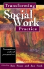 Image for Transforming social work practice: postmodern critical perspectives
