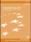 Image for EU foreign policy and post-Soviet conflicts