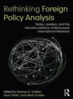 Image for Rethinking foreign policy analysis: states, leaders, and the microfoundations of behavioral international relations