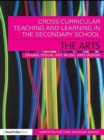 Image for Cross-curricular teaching and learning in the secondary school.: (The arts)