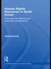 Image for Human rights discourse in North Korea: post-colonial, Marxist, and Confucian perspectives : v. 21
