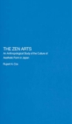 Image for The Zen arts: an anthropological study of the culture of aesthetic form in Japan