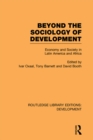 Image for Beyond the Sociology of Development: Economy and Society in Latin America and Africa