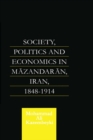 Image for Society, politics and economics in Mazandaran, Iran, 1848-1914
