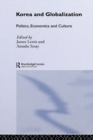 Image for Korea and globalisation: politics, economics and culture