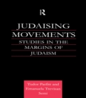 Image for Judaising movements: studies in the margins of Judaism in modern times