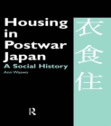 Image for Housing in postwar Japan: a social history