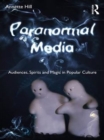Image for Paranormal media: audiences, spirits, and magic in popular culture