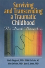 Image for Surviving and transcending a traumatic childhood: the dark thread