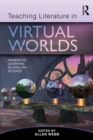 Image for Teaching literature in virtual worlds: immersive learning in English studies