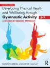 Image for Developing physical health and well-being through gymnastic activity (5-7): a session-by-session approach