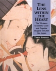 Image for The Lens Within the Heart: The Western Scientific Gaze and Popular Imagery in Later Edo Japan