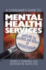 Image for A Consumer&#39;s Guide to Mental Health Services: Unveiling the Mysteries and Secrets of Psychotherapy