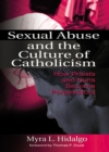 Image for Sexual Abuse and the Culture of Catholicism: How Priests and Nuns Become Perpetrators