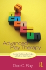 Image for Advanced Play Therapy: Essential Conditions, Knowledge, and Skills for Child Practice