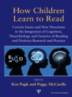 Image for How Children Learn to Read: Current Issues and New Directions in the Integration of Cognition, Neurobiology and Genetics of Reading and Dyslexia Research and Practice