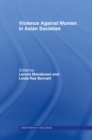 Image for Violence against women in Asian societies: gender inequality and technologies of violence