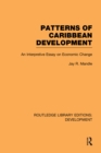 Image for Patterns of Caribbean development: an interpretive essay on economic change