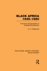 Image for Black Africa, 1945-1980: Economic Decolonization &amp; Arrested Development : v. 32