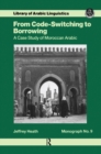 Image for From code-switching to borrowing: foreign and diglossic mixing in Moroccan Arabic